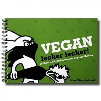 Vegan lecker lecker: raffinierte Köstlichkeiten der veganen Cuisine