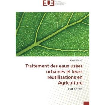 Traitement des eaux use?es urbaines et leurs reutilisations en Agriculture