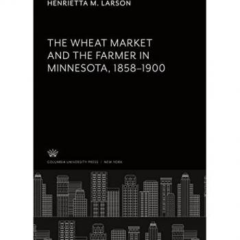 The Wheat Market and the Farmer in Minnesota 1858¿1900