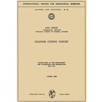 Channel Coding Theory: Course Held at the Department for Automation and Information, July 1970