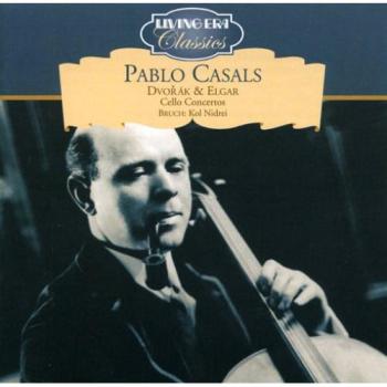 Pablo Casals: Cellokonzerte & Kol Nidrei