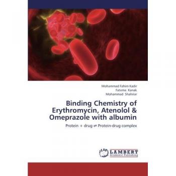 Kadir, Mohammad Fahim: Binding Chemistry of Erythromycin, Atenolol & Omeprazole with albumin