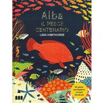 Alba il pesce centenario. Ediz. a colori