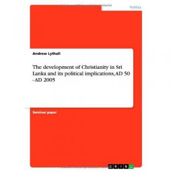 The development of Christianity in Sri Lanka and its political implications, AD 50