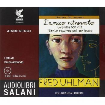 Trilogia del ritorno: L'amico ritrovato-Un'anima non vile-Niente resurrezioni, per favore letto da Bruno Armando. Audiolibro. 5 CD Audio. Ediz. integrale