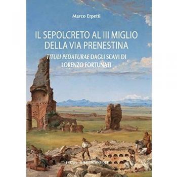 Il sepolcreto al III miglio della via Prenestina. Tituli pedaturae dagli scavi di Lorenzo Fortunati
