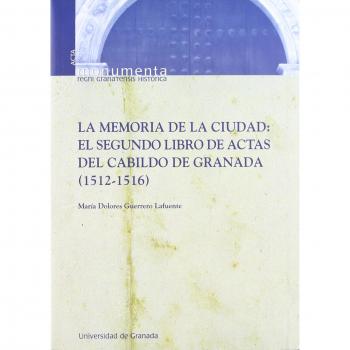 La memoria de la ciudad: El segundo libro de actas del cabildo de Granada