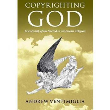 Copyrighting God : Ownership of the Sacred in American Religion