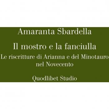 Il mostro e la fanciulla. Le riscritture di Arianna e del Minotauro nel Novecento