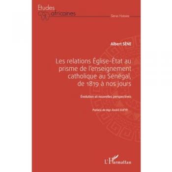 Les relations Église-État au prisme de l'enseignement catholique au Sénégal,: de 1819 à nos jours Évolution et nouvelles perspectives