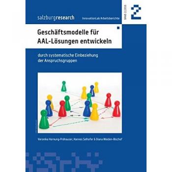 Geschäftsmodelle für AAL-Lösungen entwickeln: durch systematische Einbeziehung der Anspruchsgruppen