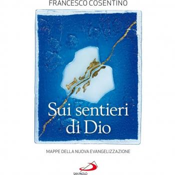 Sui sentieri di Dio. Mappe della nuova evangelizzazione