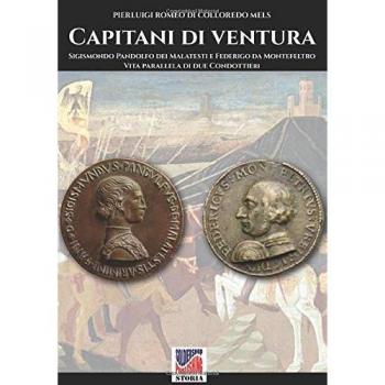 Capitani di ventura: Sigismondo Pandolfo dei Malatesti e Federigo da Montefeltro. Vita parallela di due Condottieri