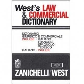 West's Law & Commercial Dictionary. Dizionario giuridico e commerciale Inglese-Italiano, Francese, Spagnolo, Tedesco, Italiano-Inglese