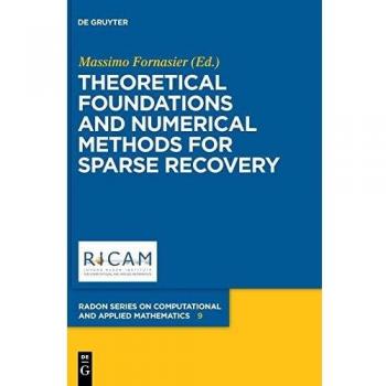 Theoretical Foundations and Numerical Methods for Sparse Recovery (Radon Series on Computational and Applied Mathematics, Band 9)
