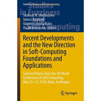 Recent Developments and the New Direction in Soft-Computing Foundations and Applications: Selected Papers from the 7th World Conference on Soft ... Fuzziness and Soft Computing, 393, Band 393)
