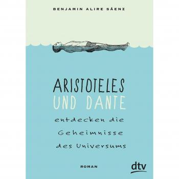 Saenz, Benjamin Alire Aristoteles Und Dante Entdecken Die Geheimnisse Des Universums: Roman