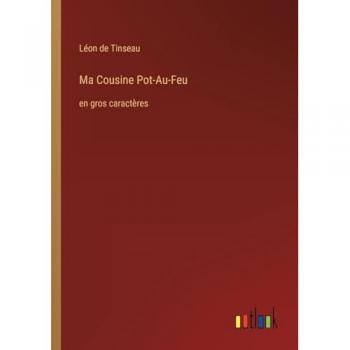 Ma Cousine Pot-Au-Feu: en gros caractères