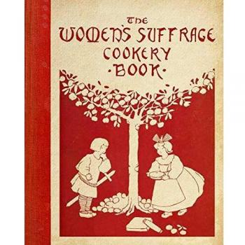 The Womens Suffrage Cookery Book by Mrs Aubrey Dowson