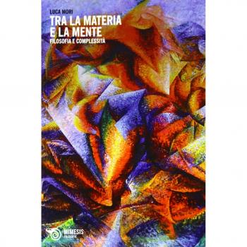 Tra la materia e la mente. Filosofia e complessità