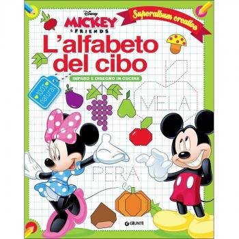 L'alfabeto del cibo. Mickey & Friends. Superalbum creativo