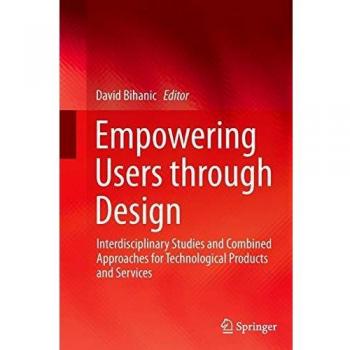 Empowering Users through Design: Interdisciplinary Studies and Combined Approaches for Technological Products and Services