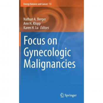 Focus on Gynecologic Malignancies (Energy Balance and Cancer, 13, Band 13)