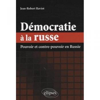 Raviot Democratie A La Russe Pouvoir & Contre Pouvoir En Russie