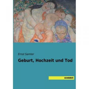 Geburt, Hochzeit und Tod
