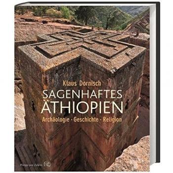 Sagenhaftes Äthiopien: Archäologie, Geschichte, Religion