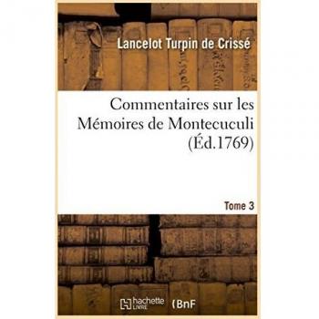 Commentaires sur les Mémoires de Montecuculi, généralissime des armées. Tome 3