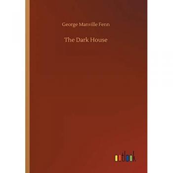 Fenn, George Manville: The Dark House