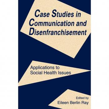 Case Studies in Communication and Disenfranchisement, Lea's Communication Series