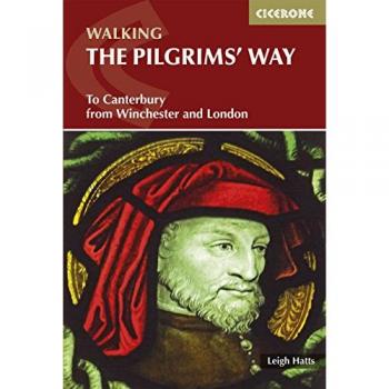 Leigh Hatts The Pilgrims' Way: To Canterbury From Winchester And London (British Long Distance)