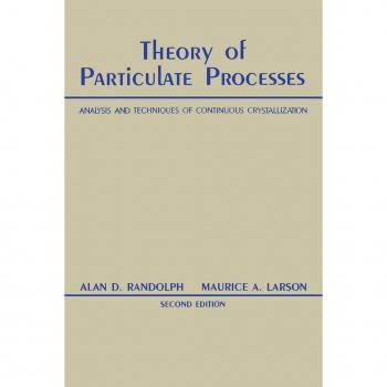 Vitalsource Technologies, Inc. Theory of Particulate Processes 2e: Analysis and Techniques of Continuous Crystallization