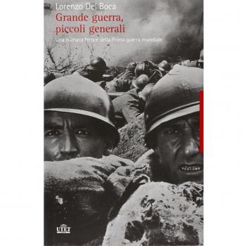 Grande guerra, piccoli generali. Una cronaca feroce della prima guerra mondiale