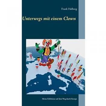 Unterwegs mit einem Clown: Meine Erlebnisse auf dem Weg durch Europa