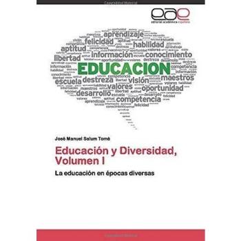 Educación y Diversidad, Volumen I: La educación en épocas diversas