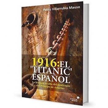 1916: El 'Titanic' español: La historia oculta del naufragio del 'Príncipe de Asturias'