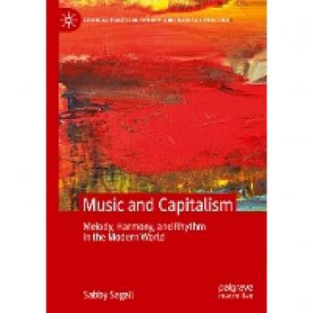 MUSIC and CAPITALISM: Melody, Harmony and Rhythm in the Modern World