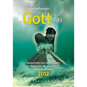 Das Unternehmen Gott. Teil II