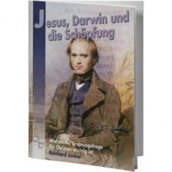 Reinhard Junker Jesus, Darwin Und Die Schöpfung