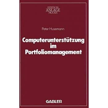 Computerunterstützung im Portfoliomanagement (Edition Anlagepraxis)