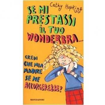 Se mi prestassi il tuo wonderbra... credi che mia madre se ne accorgerebbe?