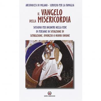 Il Vangelo della misericordia. Sussidio per incontri nella fede di persone in situazione di separazione, divorzio o nuova unione