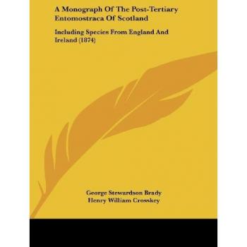 A Monograph Of The Post-Tertiary Entomostraca Of Scotland
