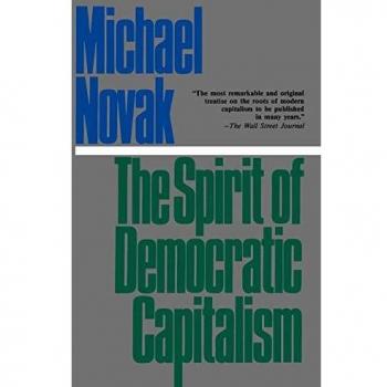 Michael Novak The Spirit Of Democratic Capitalism