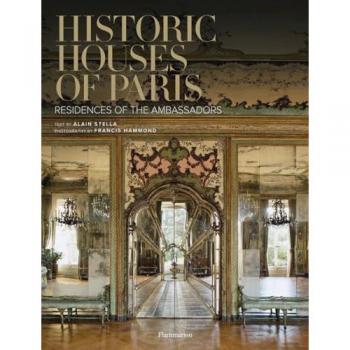 Historic Houses of Paris: Residences of the Ambassadors by Alain Stella, Editions Flammarion