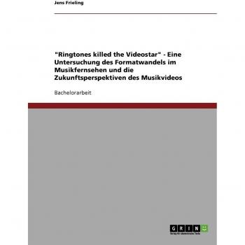 Ringtones killed the Videostar. Formatwandel im Musikfernsehen und die Zukunft des Musikvideos