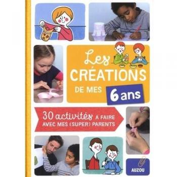 LES CRÉATIONS DE MES 6 ANS